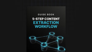 5-Step Content Extraction Workflow