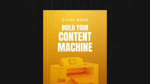 Build Your Content Machine