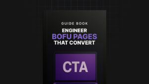 Engineer BOFU Pages that Convert