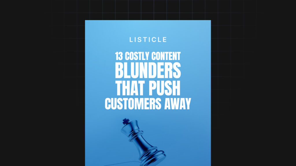 13 Costly Content Blunders That Push Customers Away