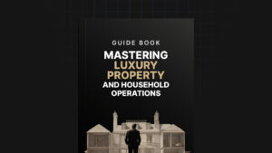 Mastering Luxury Property and Household Operations